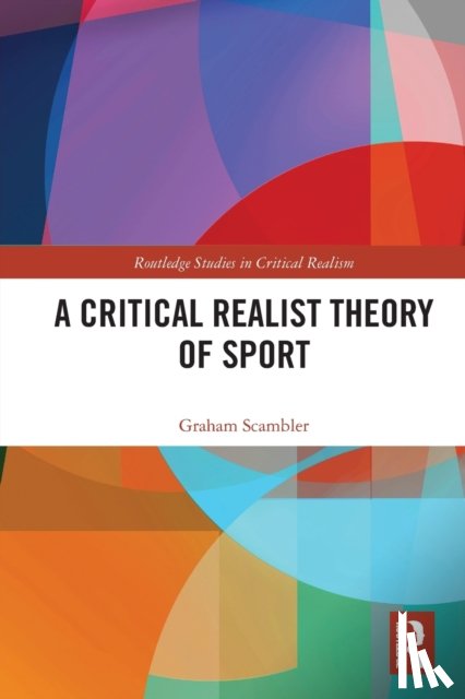 Scambler, Graham (University College London, UK) - A Critical Realist Theory of Sport