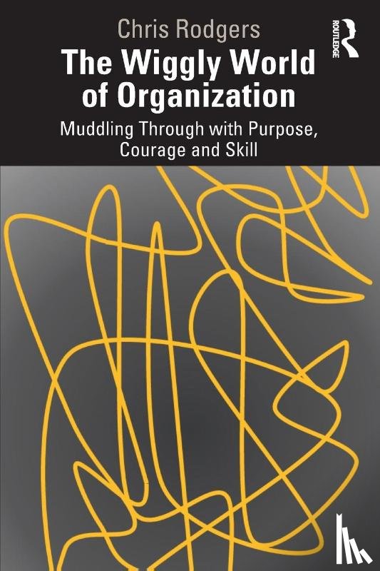 Rodgers, Chris - The Wiggly World of Organization