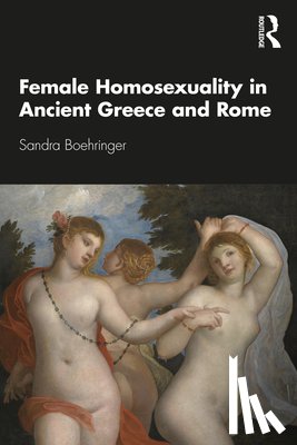 Boehringer, Sandra - Female Homosexuality in Ancient Greece and Rome
