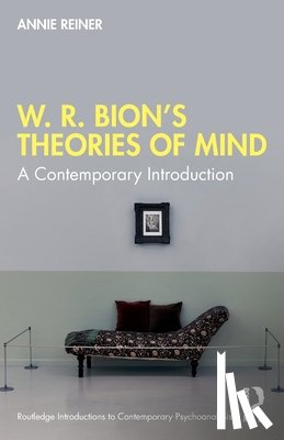 Reiner, Annie - W. R. Bion’s Theories of Mind