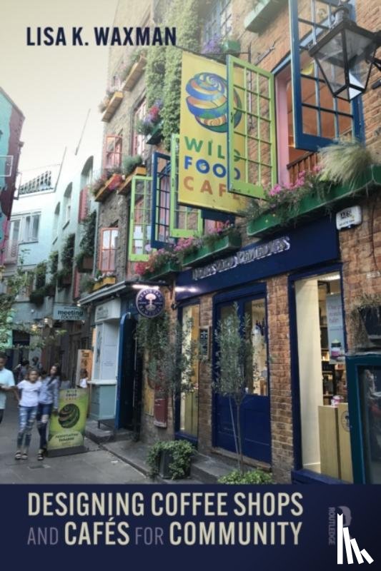 Waxman, Lisa - Designing Coffee Shops and Cafes for Community