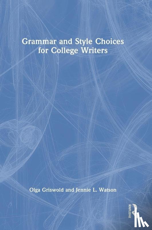 Griswold, Olga (California State Polytechnic University, Watson, Jennie (California State Polytechnic University - Grammar and Style Choices for College Writers