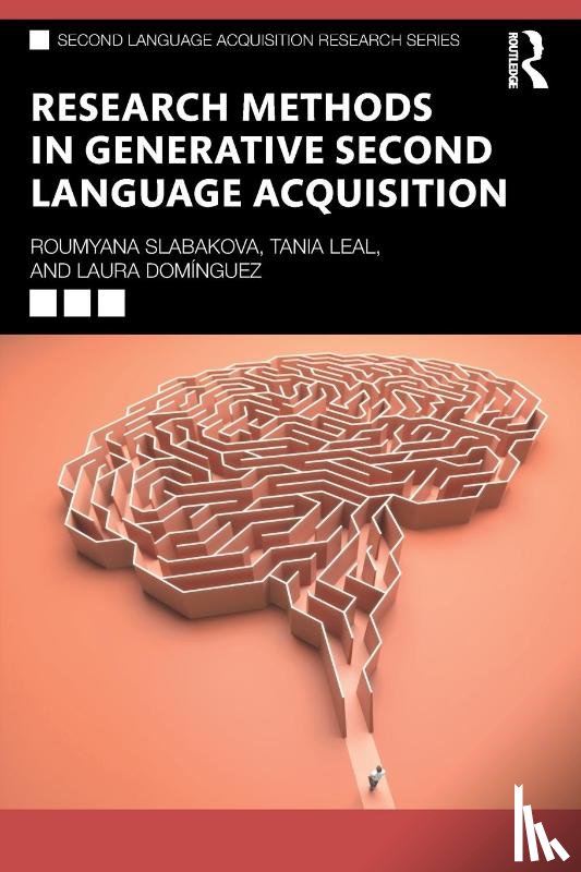 Slabakova, Roumyana, Leal, Tania, Dominguez, Laura - Research Methods in Generative Second Language Acquisition