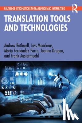 Rothwell, Andrew, Moorkens, Joss, Fernandez-Parra, Maria, Drugan, Joanna - Translation Tools and Technologies