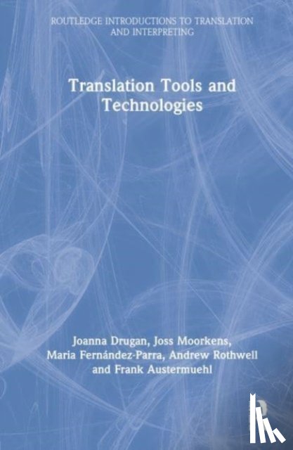 Rothwell, Andrew, Moorkens, Joss, Fernandez-Parra, Maria, Drugan, Joanna - Translation Tools and Technologies