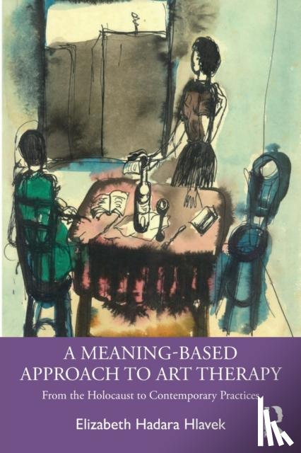 Hlavek, Elizabeth - A Meaning-Based Approach to Art Therapy