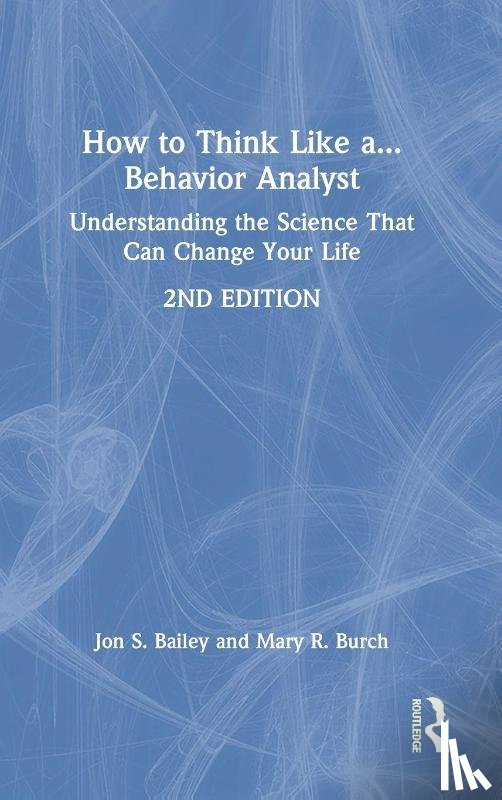 Bailey, Jon, Burch, Mary R. (Behavior Management Consultants - How to Think Like a Behavior Analyst