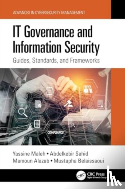 Maleh, Yassine, Sahid, Abdelkebir, Alazab, Mamoun (Charles Darwin University, Belaissaoui, Mustapha - IT Governance and Information Security
