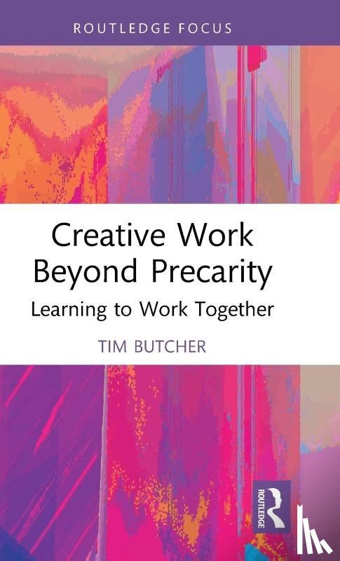 Butcher, Tim - Creative Work Beyond Precarity