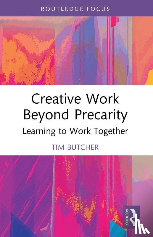 Butcher, Tim - Creative Work Beyond Precarity