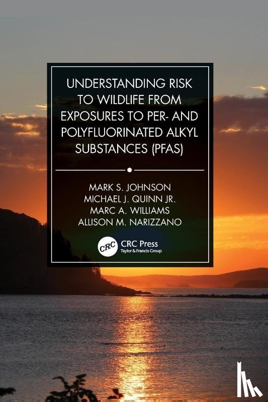 Johnson, Mark S., Quinn Jr., Michael J., Williams, Marc A., Narizzano, Allison M. - Understanding Risk to Wildlife from Exposures to Per- and Polyfluorinated Alkyl Substances (PFAS)