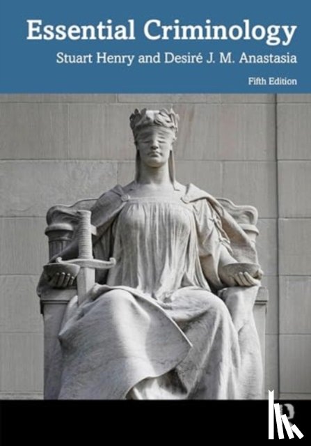 Henry, Stuart, Anastasia, Desire J. M. - Essential Criminology
