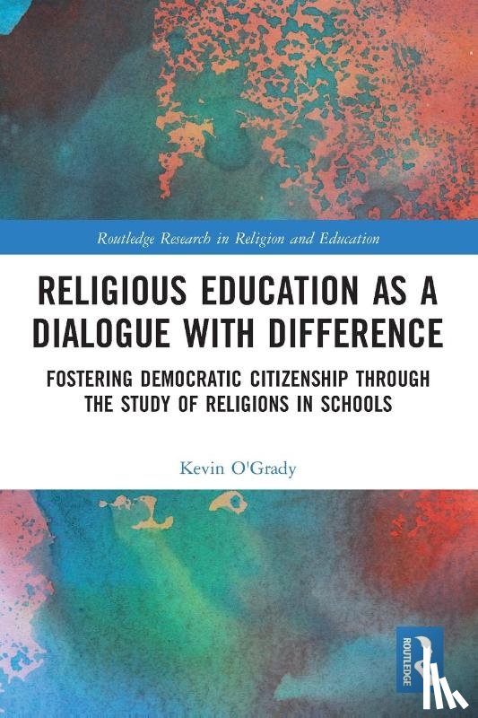O'Grady, Kevin (Independent educational consultant and researcher - Religious Education as a Dialogue with Difference