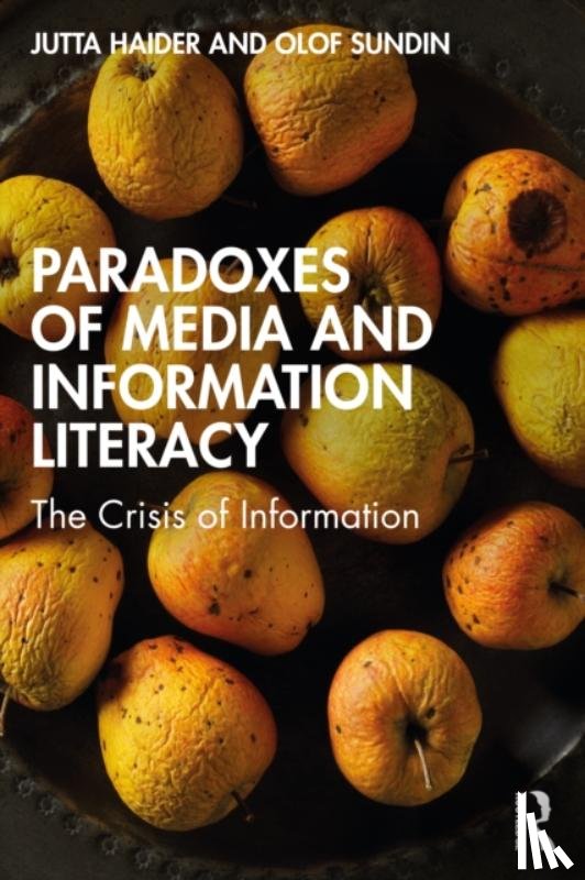 Haider, Jutta (Lund University, Sundin, Olof (Lund University - Paradoxes of Media and Information Literacy
