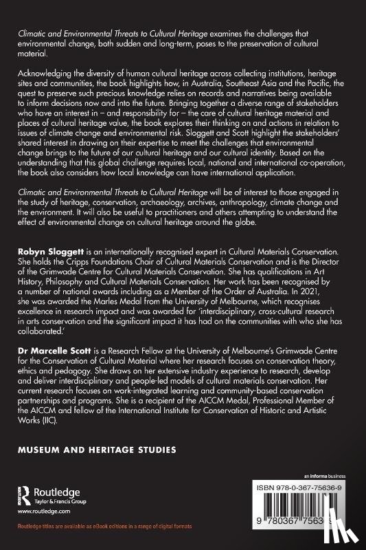 Sloggett, Robyn (Internationally recognised expert in Cultural Materials Conservation.), Scott, Marcelle (Research Fellow at the University of Melbourne.) - Climatic and Environmental Threats to Cultural Heritage