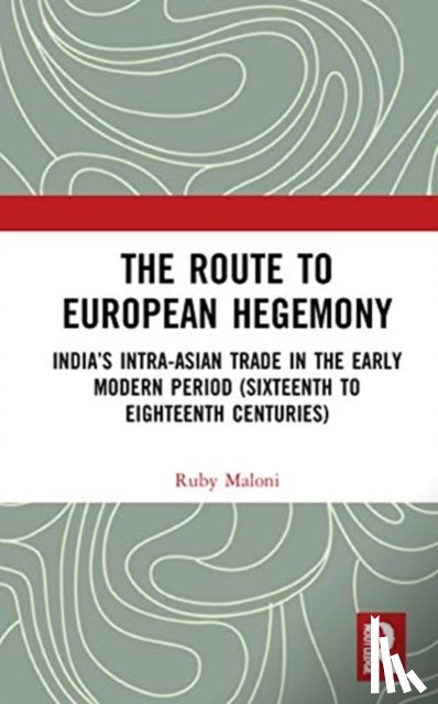 Maloni, Ruby - The Route to European Hegemony