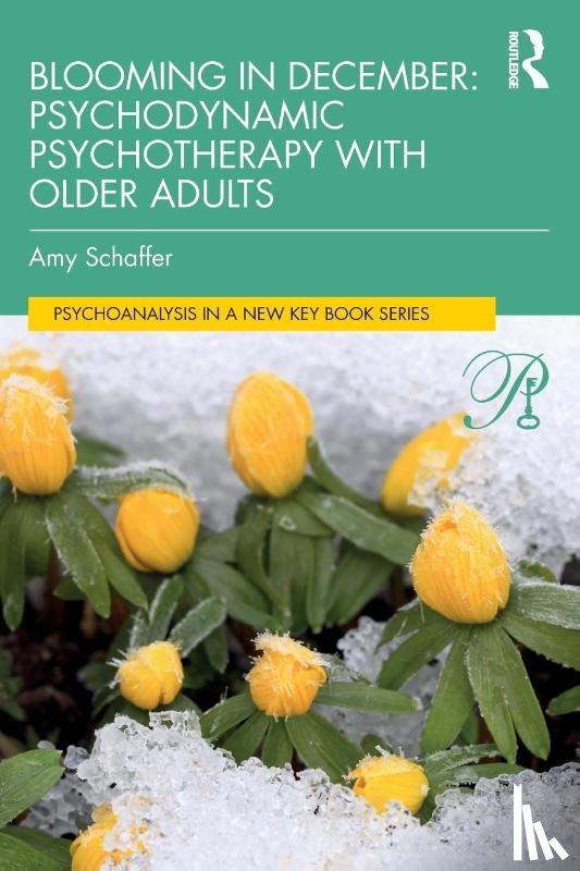 Schaffer, Amy - Blooming in December: Psychodynamic Psychotherapy With Older Adults