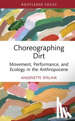 Spalink, Angenette - Choreographing Dirt
