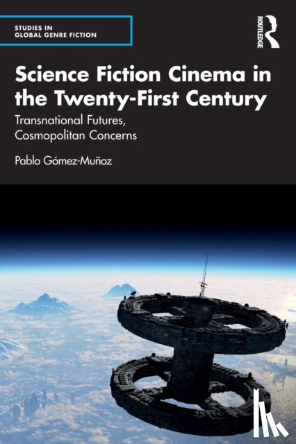 Gomez-Munoz, Pablo (Faculty of Arts - Science Fiction Cinema in the Twenty-First Century
