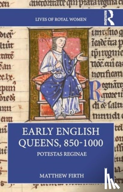 Firth, Matthew - Early English Queens, 850–1000