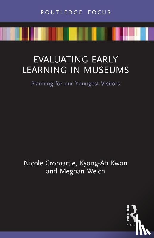 Cromartie, Nicole, Kwon, Kyong-Ah, Welch, Meghan - Evaluating Early Learning in Museums