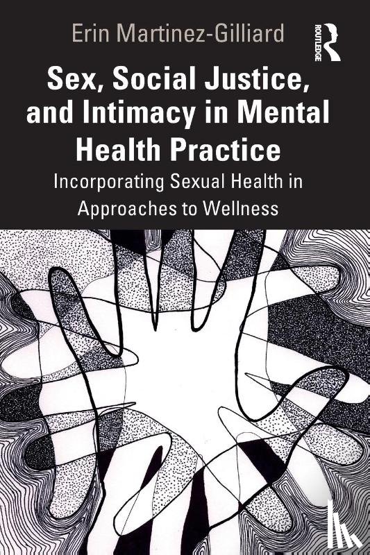 Martinez-Gilliard, Erin - Sex, Social Justice, and Intimacy in Mental Health Practice