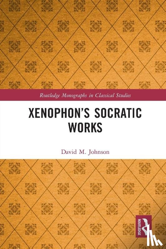 Johnson, David M. - Xenophon’s Socratic Works