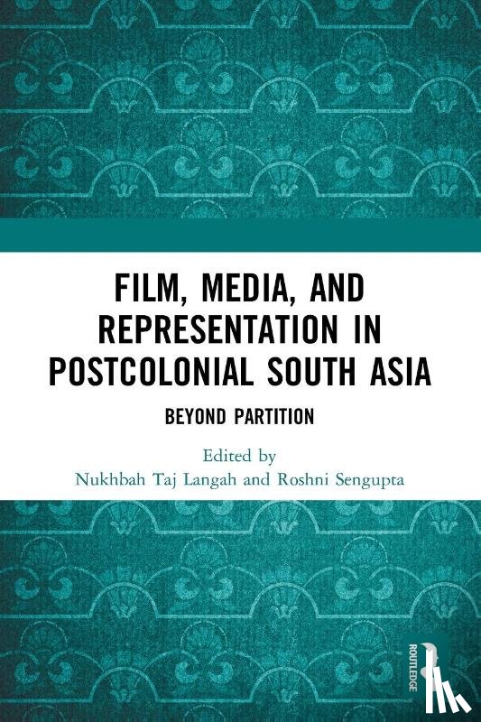  - Film, Media and Representation in Postcolonial South Asia