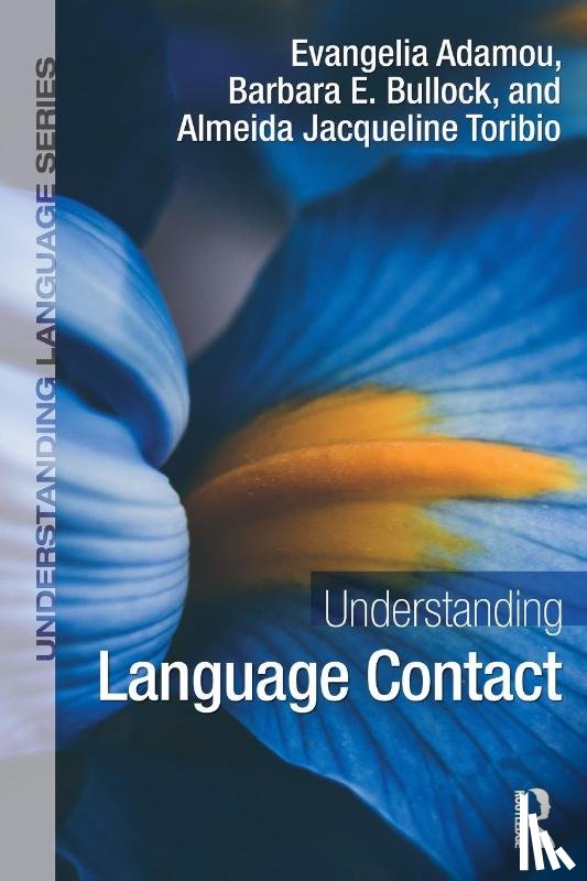 Adamou, Evangelia, Bullock, Barbara E., Toribio, Almeida Jacqueline - Understanding Language Contact