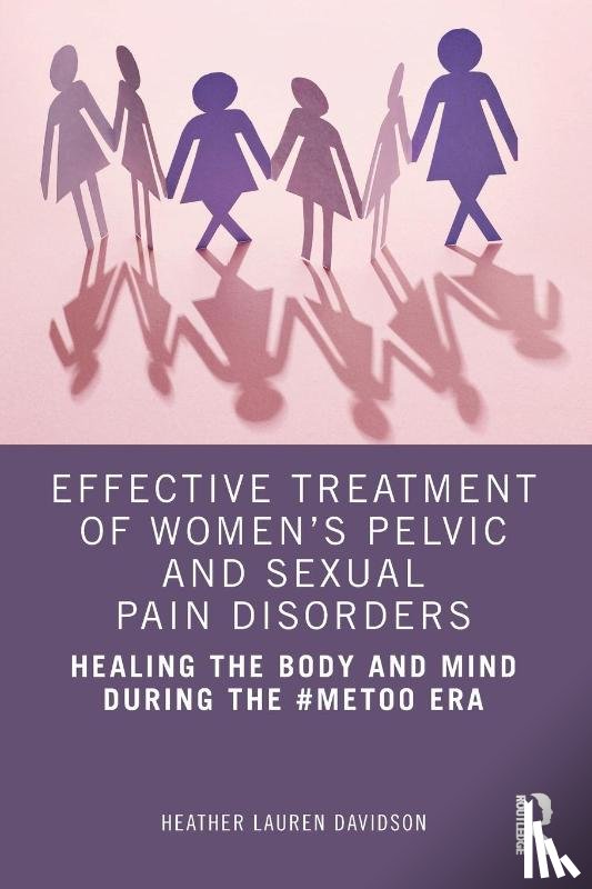 Davidson, Heather Lauren (Professional counselor and certified sex therapist in private practice - Effective Treatment of Women’s Pelvic and Sexual Pain Disorders