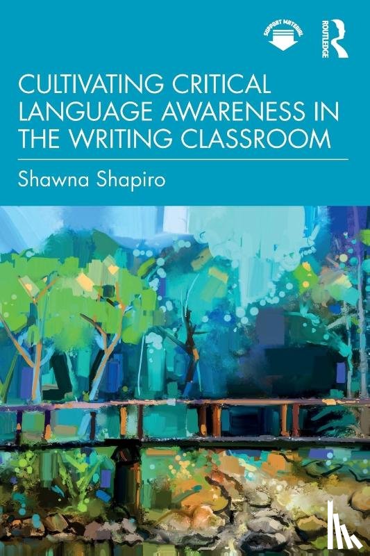 Shapiro, Shawna - Cultivating Critical Language Awareness in the Writing Classroom