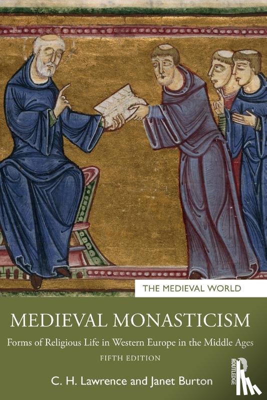 Lawrence, C.H. (Professor Emeritus, University of London, UK), Burton, Janet (University of Wales Trinity Saint David, Wales) - Medieval Monasticism