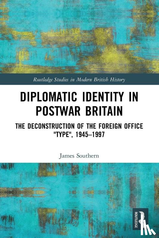 Southern, James (UK Home Office) - Diplomatic Identity in Postwar Britain