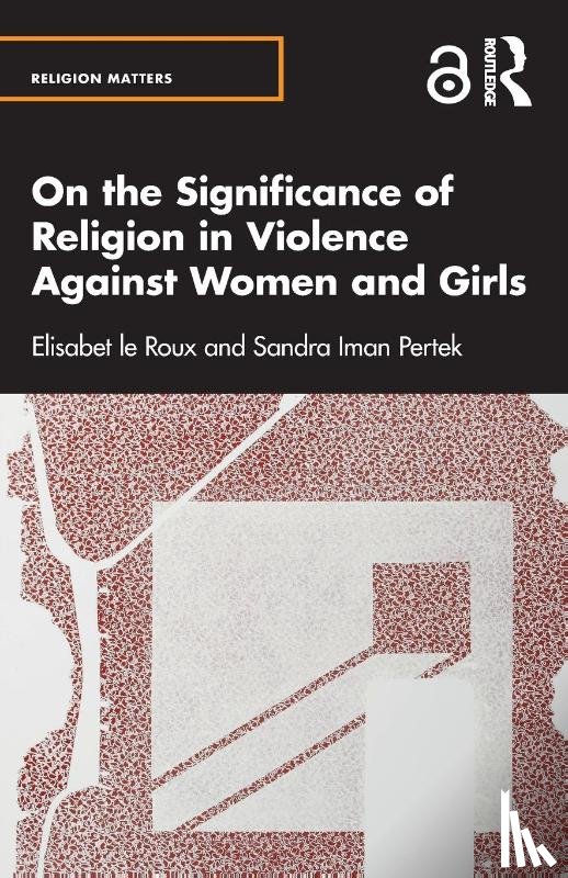 le Roux, Elisabet, Pertek, Sandra Iman - On the Significance of Religion in Violence Against Women and Girls