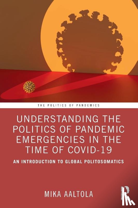 Aaltola, Mika (Finnish Institute of International Affairs - Understanding the Politics of Pandemic Emergencies in the time of COVID-19