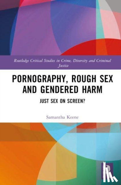 Keene, Samantha - Pornography, Rough Sex and Gendered Harm