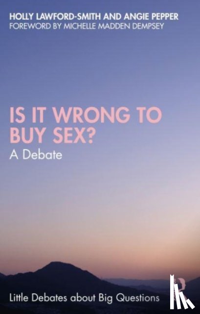 Lawford-Smith, Holly, Pepper, Angie - Is It Wrong to Buy Sex?