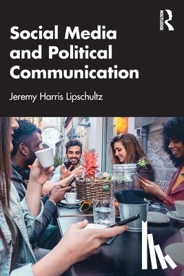 Lipschultz, Jeremy Harris (University of Nebraska at Omaha, USA) - Social Media and Political Communication
