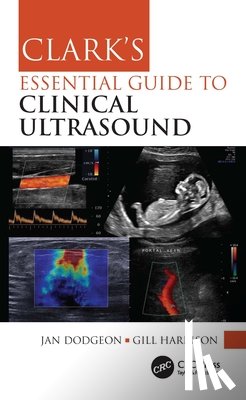 Dodgeon, Jan, Harrison, Gill - Clark's Essential Guide to Clinical Ultrasound