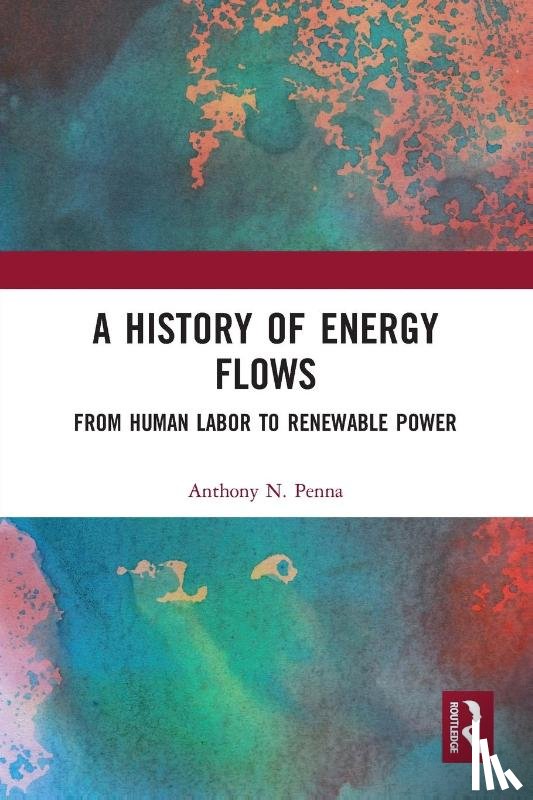 Penna, Anthony N. - A History of Energy Flows