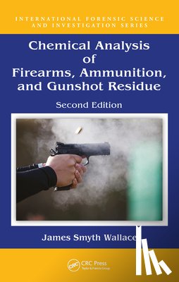 Smyth Wallace, James - Chemical Analysis of Firearms, Ammunition, and Gunshot Residue