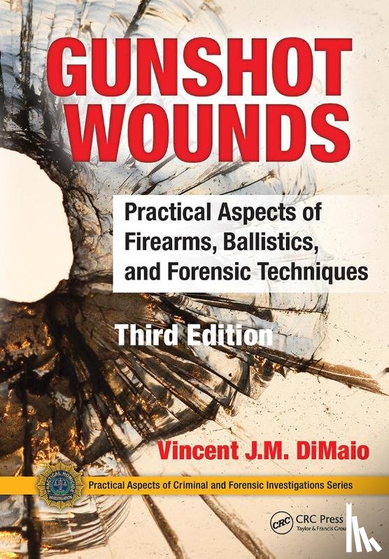 DiMaio, Vincent J.M. (Chief Medical Examiner, Bexar County, San Antonio, Texas, USA) - Gunshot Wounds