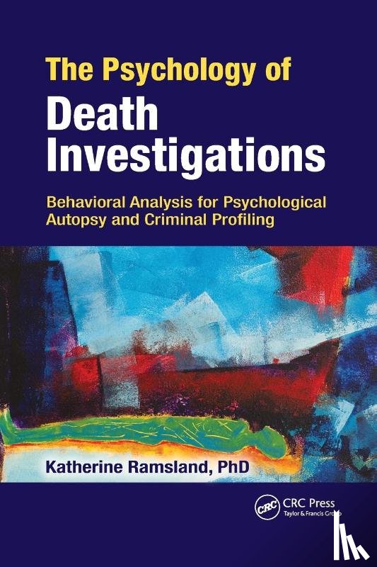 Ramsland, Katherine - The Psychology of Death Investigations