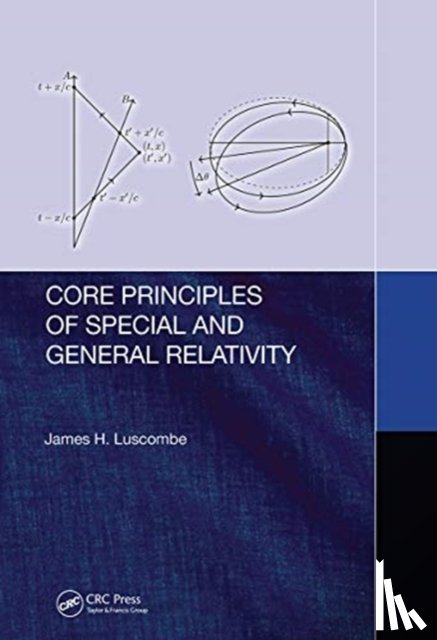 Luscombe, James - Core Principles of Special and General Relativity