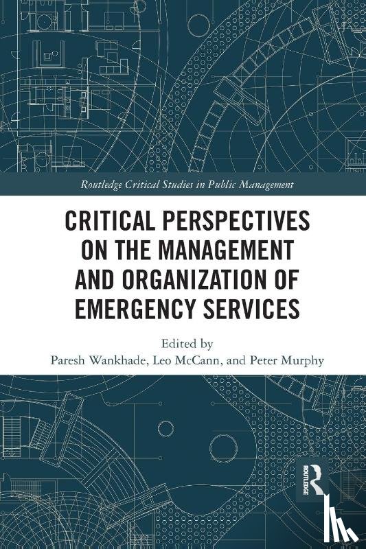 Wankhade, Paresh, McCann, Leo (University of Manchester, Murphy, Peter (at Nottingham Business School - Critical Perspectives on the Management and Organization of Emergency Services
