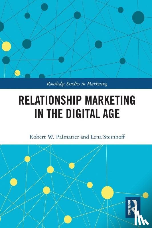 Palmatier, Robert, Steinhoff, Lena - Relationship Marketing in the Digital Age