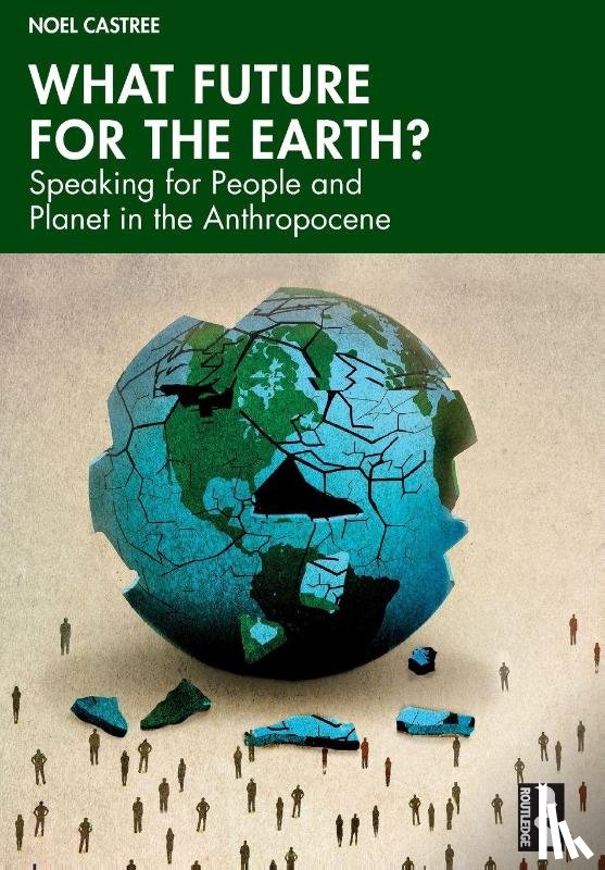 Castree, Noel - What Future for the Earth?