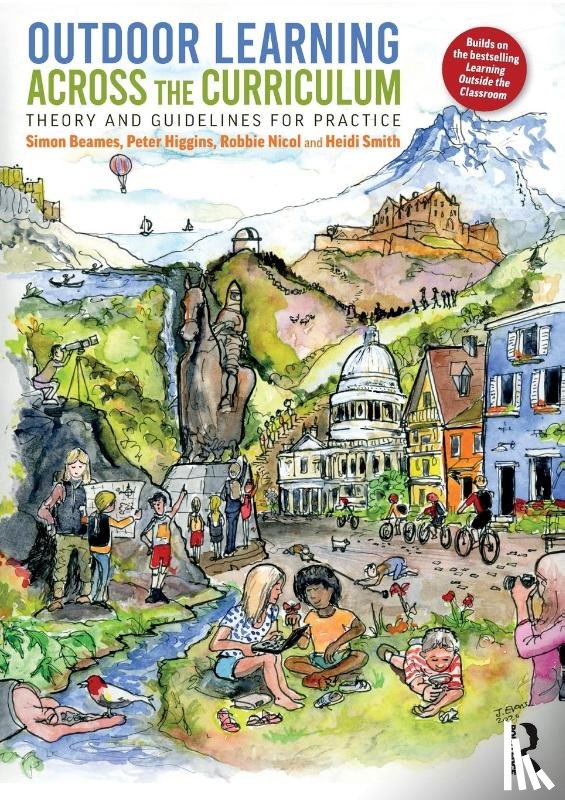 Beames, Simon (University of Edinburgh, Higgins, Peter, Nicol, Robbie (University of Edinburgh, Smith, Heidi - Outdoor Learning Across the Curriculum