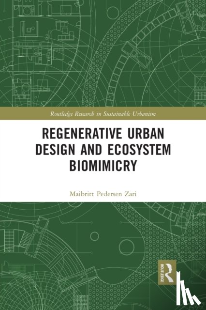 Pedersen Zari, Maibritt - Regenerative Urban Design and Ecosystem Biomimicry