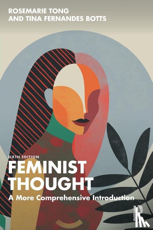 Tong, Rosemarie, Botts, Tina Fernandes - Feminist Thought
